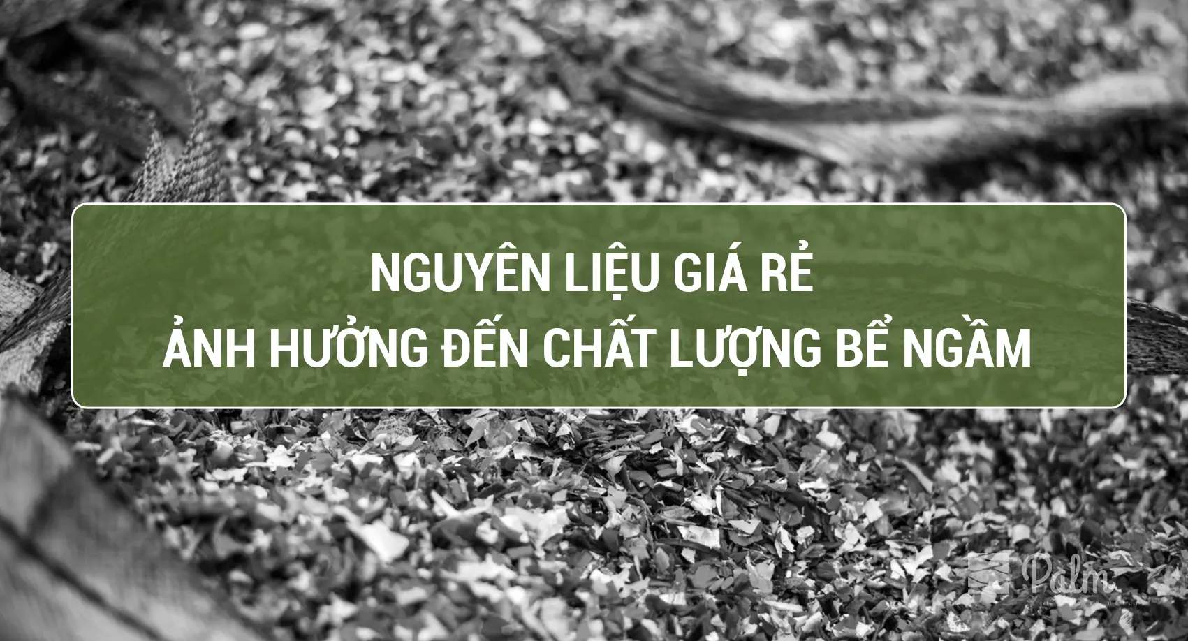 Nguyên liệu giá rẻ ảnh hưởng đến giá cả của các loại bể nước ngầm